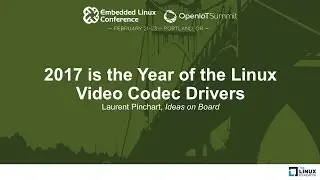 2017 is the Year of the Linux Video Codec Drivers - Laurent Pinchart, Ideas on Board