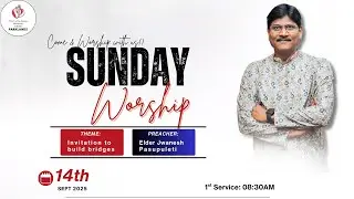 SUNDAY SERVICE || 14TH SEPTEMBER 2025 || INVITATION TO BUILD BRIDGES || ELDER JWANESH PASUPULETI