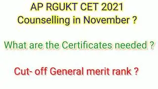 AP RGUKT CET2021Counselling in November,Cut-off Generalmerit rank?Certificates neededfor counselling