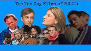Top 10 Gay Films of the 2000s