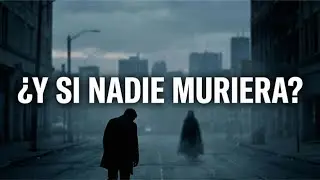 &iquest;Qu&eacute; pasar&iacute;a si, de pronto, nadie muriera? | Intermitencias de la muerte!