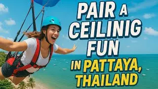 Paira Ceiling Fun in Pattaya | Thailand 🇹🇭 | Smart Value Adventure Trip 2025