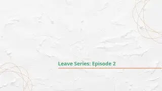 Leave Webinar Episode 2: Recording leave. Creating and editing leave types.