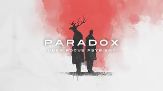 PARADOX | Deep Focus Psybient Music