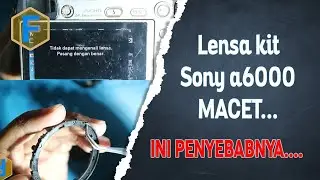lensa kit sony a6000 macet  F00 strip tidak dapat mengenali lensa pasang dengan benar