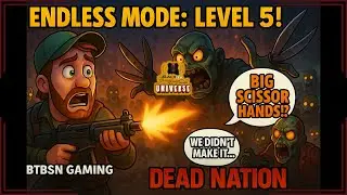 DEAD NATION: Endless Mode | Level 5 Run Ends in Scissor-Hand Horror 😭🧟