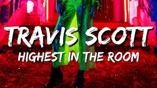 Travis Scott - Highest In The Room (Lyrics)