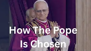 How Is The Pope Chosen?