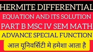 HERMITE DIFFERENTIAL EQUATION AND ITS SOLUTION PART B MSC IV SEM MATH SPECIAL FUNCTION LEC 13
