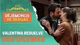Valentina aclara sus sentimientos por Mateo | Dejémonos de Vargas