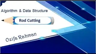 Lec:18 |Rod Cutting | Dynamic Programming | Data Structure & Algorithm | Bangla Tutorial