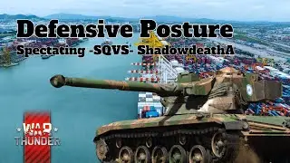 Defensive Posture - War Thunder - Spectating -SQVS- ShadowdeathA