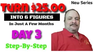 Turn $25.00 Into Six Figures In Just A Few Month, Start For $25 (Day 3)