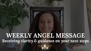 Weekly Angel Message from Archangel Raguel - Receiving clarity & guidance on your next steps forward