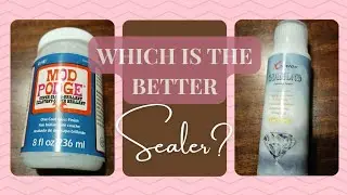 🤔 Comparing sealers 🤔 Mod Podge vs Sealer w/sponge 🤔