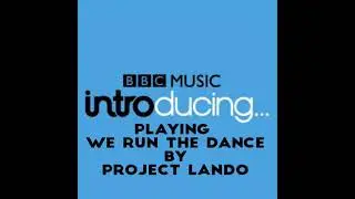 Project Lando   'We run the Dance being played on BBC Introducing Essex