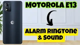 Alarm Ringtone & Sound Settings Motorola E13