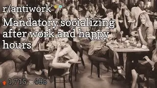 Mandatory socializing after work and happy hours