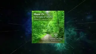 Blaze ZX - In the Name of Nature (Extended Mix) [ Tecnomind Alternate ]