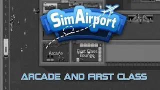 SimAirport EP9 - Let's Play - First Class Area And Arcade