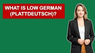 What Is Low German (Plattdeutsch)?