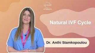 Understanding Natural IVF Cycles with Dr. Anthi Stamkopoulou |  #newlifeivfgreece
