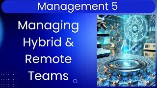 M5. Managing Hybrid and Remote Teams Effectively