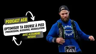 179. Alexandre Busque - Optimiser ta course &agrave; pied (progression, blessures, musculation)