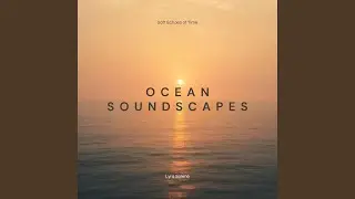 Soft Echoes Of Time (Ocean Soundscapes)