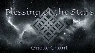 Beannachd nan Rionnagan | Ancient Celtic Star Blessing | Gaelic Meditation Music