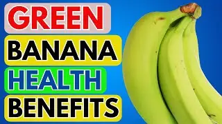 Top 7 Health Benefits of Green Bananas: Improve Your Digestion, Heart & More