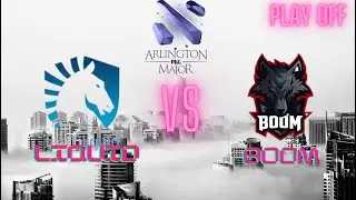 🔴 Liquid vs Boom Битва за выход на ИНТ  PLAY OFF BO3 ARLINGTON MAJOR 2022 [RU]