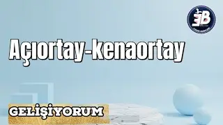 Açıortay - Kenarortay | Gelişiyorum