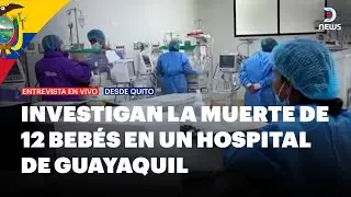 ❗❗ Conmoción total en Ecuador por la muerte de 12 neonatos en un hospital universitario | DNews