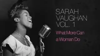 Sarah Vaughan - What More Can a Woman Do