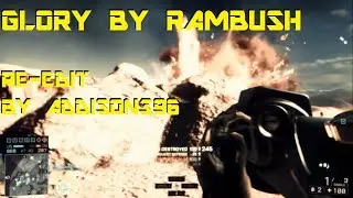 GLORY a BF4 montage by RAMBUSH H (ADDISON396 re-edit)