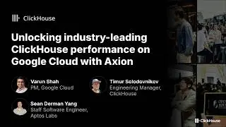 Unlocking industry leading ClickHouse performance on Google Cloud with Axion