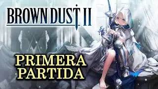 Empiezo Brown Dust 2 - Mezcla de RPG retro con la esencia de Brown Dust / Brave Nine