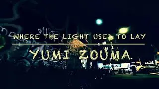 Where The Light Used To Lay - Yumi Zouma