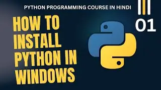 #01 Python Course | How to Install Python on Windows?