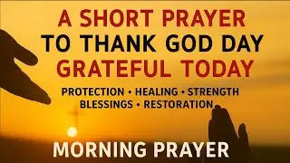 Morning Prayer to MOTIVATE Your Day | Thank GOD for Waking You Up Every Morning