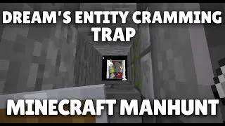 Dream's Entity Cramming Trap - Minecraft Manhunt