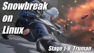 Let's Play Snowbreak on Linux | Day #1 | Main Story - Stage 1-8 Truman