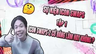 EVENT ICON SWAPS 2 | BEST COMBO ICON SWAPS 2 ? ( TẬP 1 )