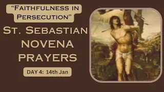 Powerful Prayers I St Sebastian Novena Day 4 – “Faithfulness in Persecution” I 14 Jan 2026