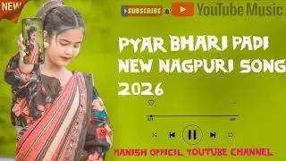 Pyar Bhari Padi new Nagpuri song 2026