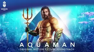 Aquaman Official Soundtrack | Map In A Bottle - Rupert Gregson-Williams | WaterTower