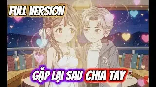 Gặp Lại Sau Chia Tay Full VerSion