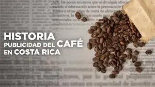 Documental - Publicidad de Caf&eacute; en Costa Rica