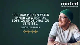 #9 &ndash; Simon Lochmann | V&auml;ter, Trauma & die Kunst, als Vater da zu sein